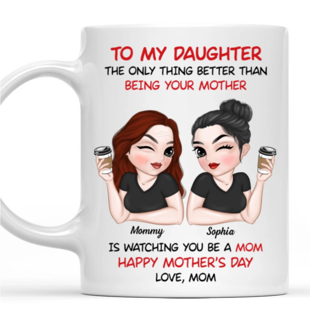 To My Daughter Happy Mother Day - Personalized Custom Coffee Mug - Image 7