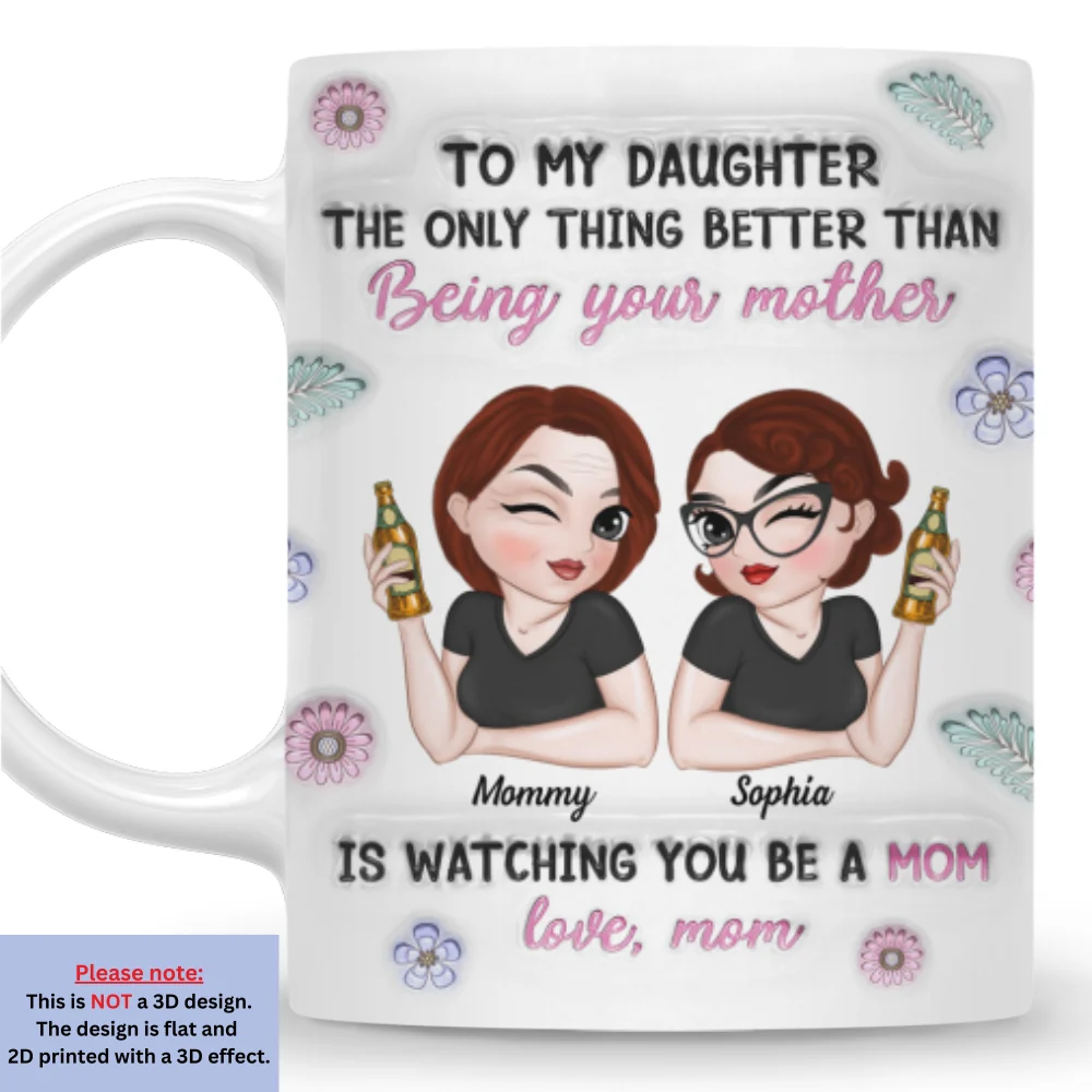Watching My Daughter Be A Mom - Personalized Custom 3D Inflated Effect Mug - Image 7