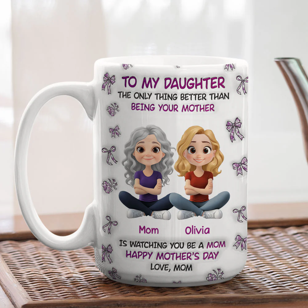 Watching You Be A Mom Daughter - Personalized Custom 3D Inflated Effect Mug - Image 6