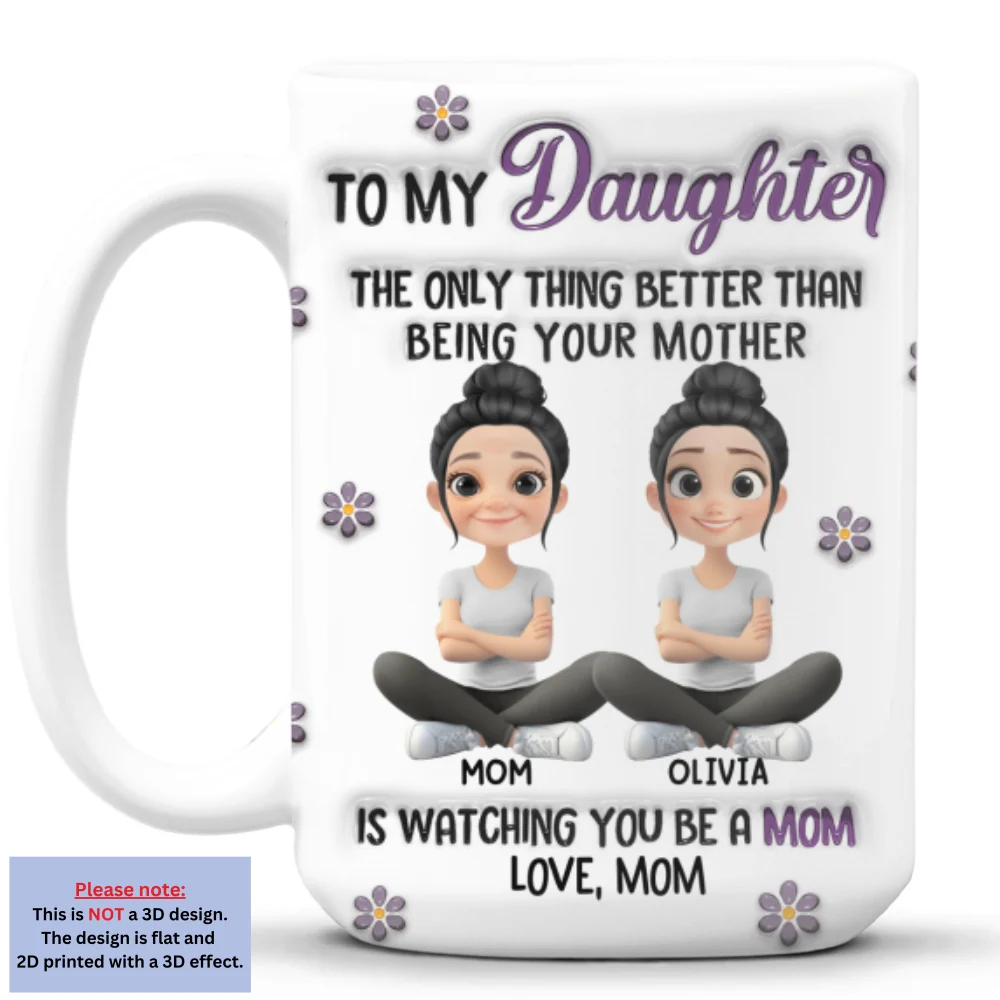 Watching You Be A Mom My Daughter - Personalized Custom 3D Inflated Effect Mug - Image 7