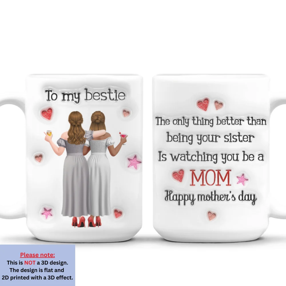 Watching You Be A Mom Sister Bestie - Personalized Custom 3D Inflated Effect Coffee Mug - Image 8