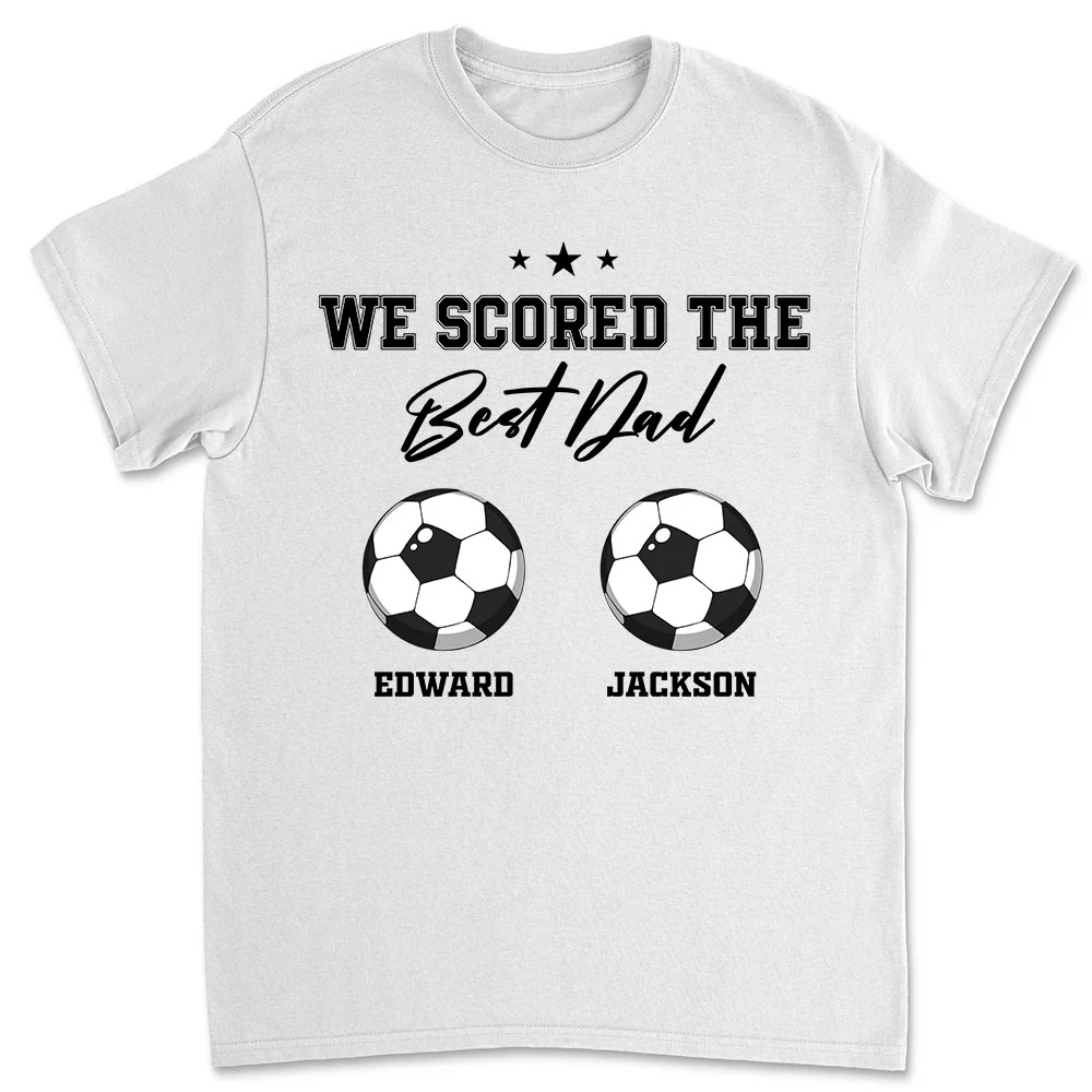 We Scored The Best Dad Grandpa - Personalized Custom Shirt