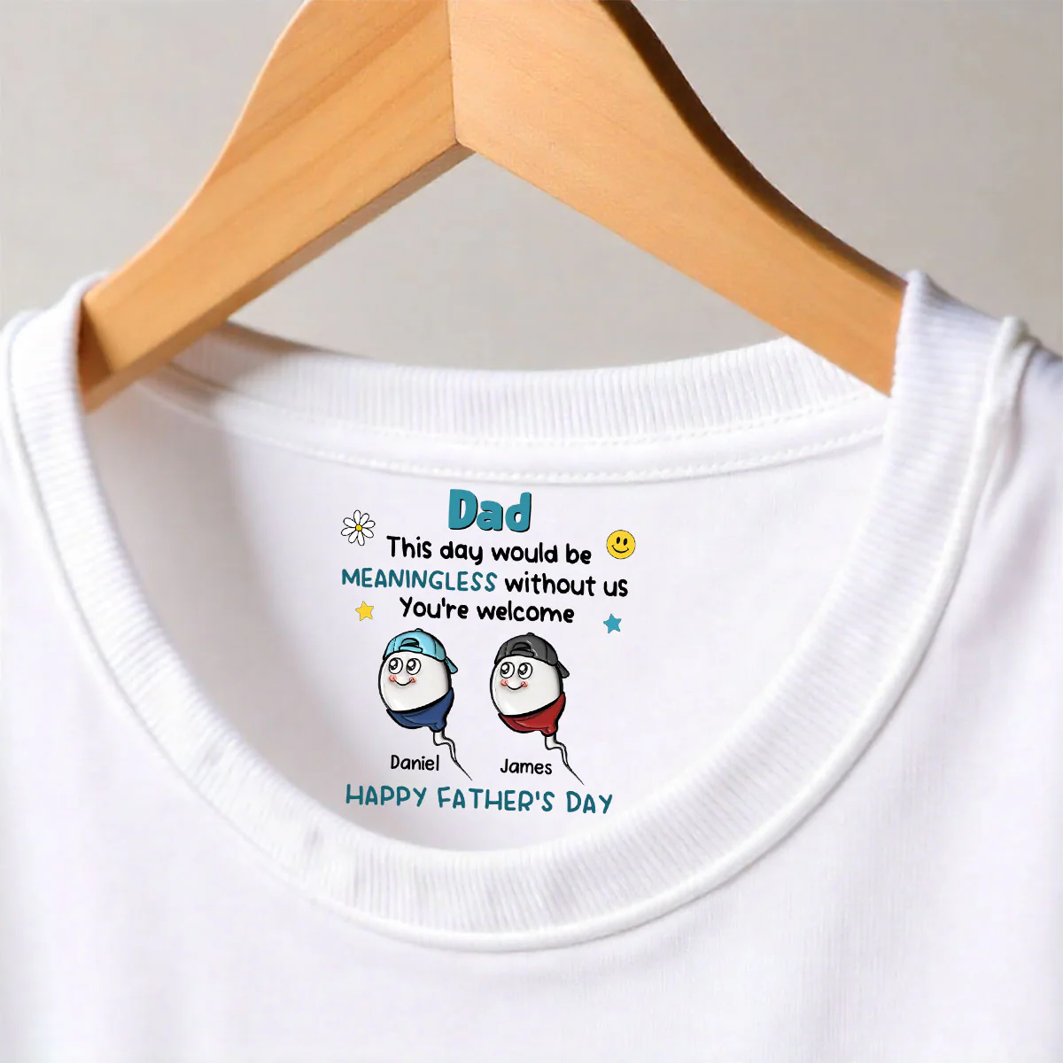 We Would Not Be Here Without You - Personalized Custom Inside Neck Print T-Shirt - Image 2
