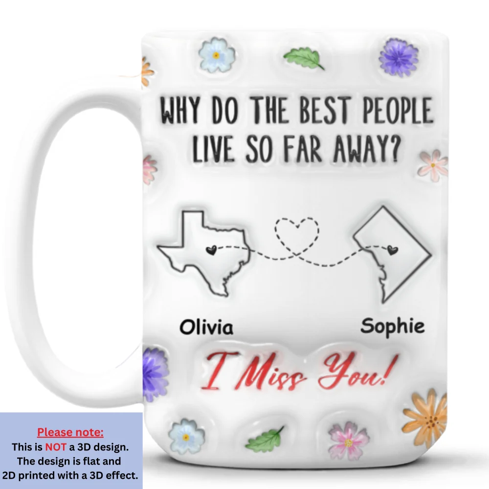 Why Do The Best People Live So Far Away - Personalized Custom 3D Inflated Effect Coffee Mug - Image 8