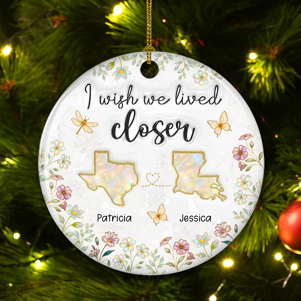 Wish You Lived Closer Mother Of Pearl - Personalized Custom 3D Inflated Effect Ceramic Ornament