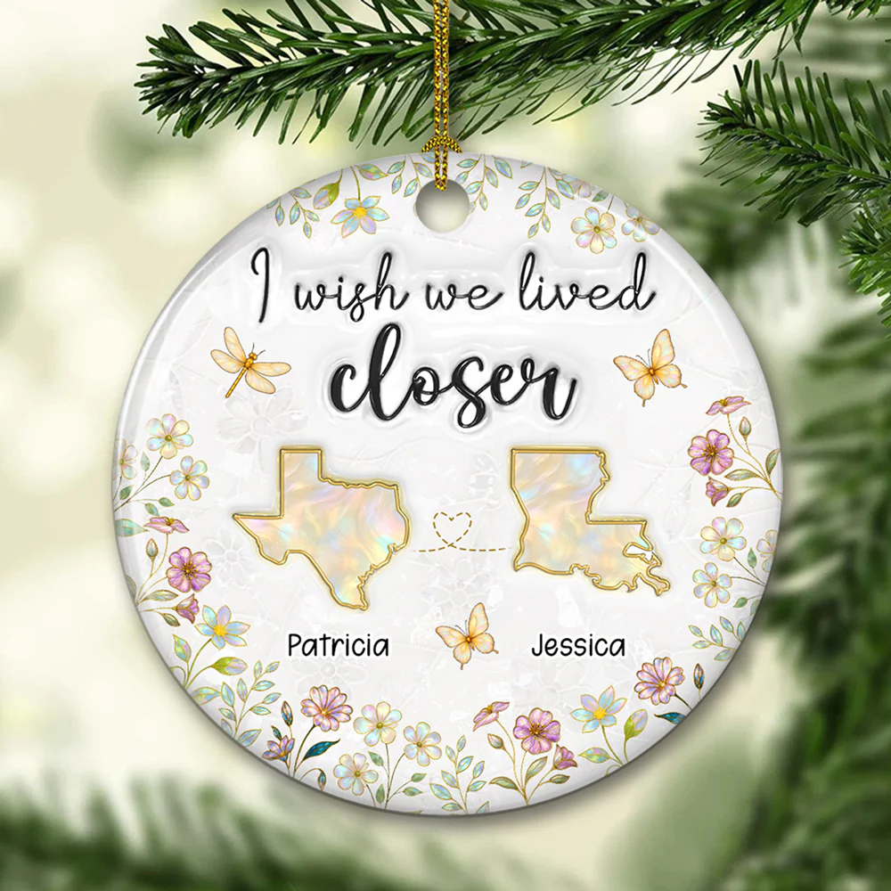Wish You Lived Closer Mother Of Pearl - Personalized Custom 3D Inflated Effect Ceramic Ornament - Image 5