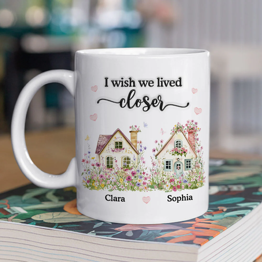 Wish You Lived Closer My Friends Sisters - Personalized Custom 3D Inflated Effect Mug - Image 2