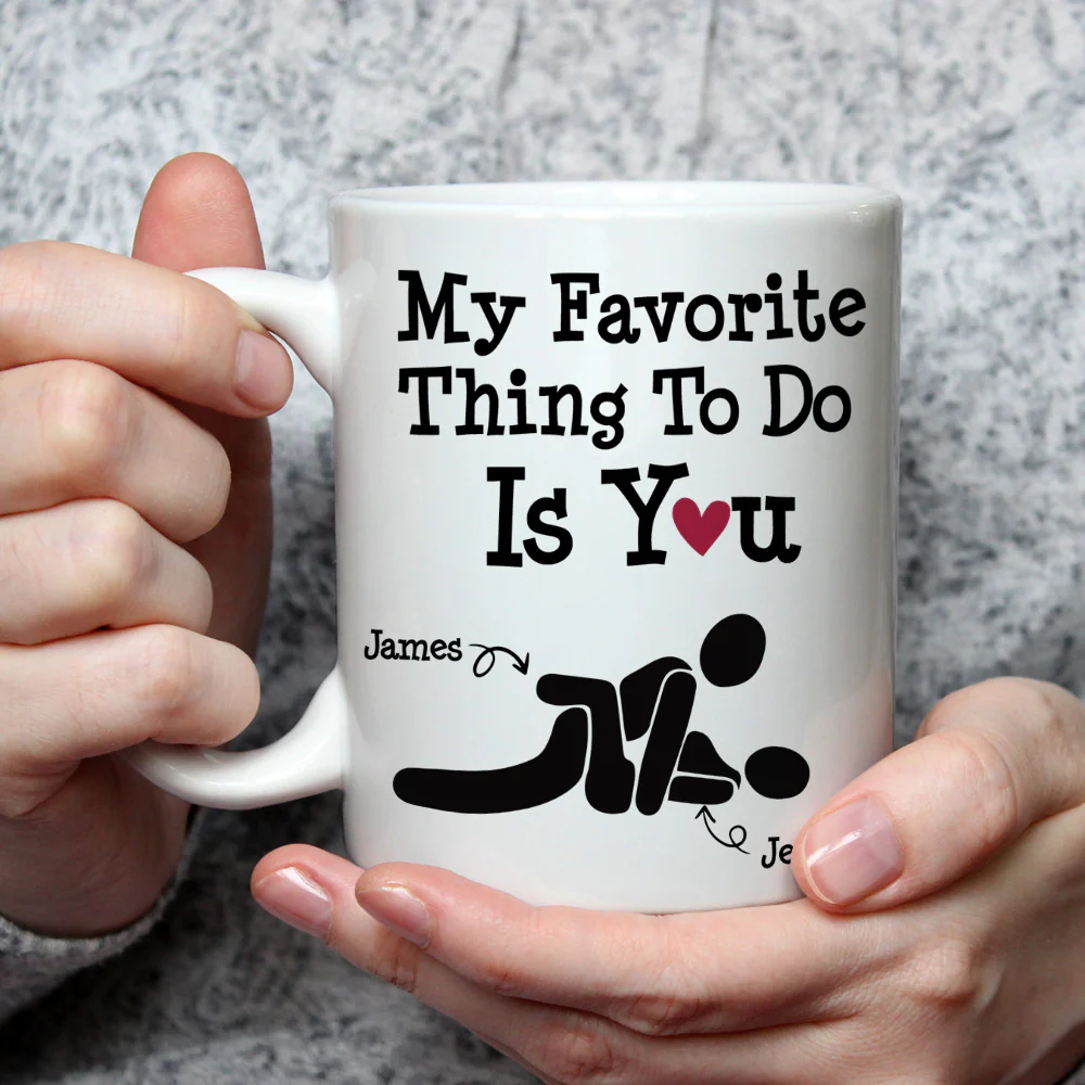 You Are My Favorite Thing To Do - Personalized Custom Coffee Mug - Image 2