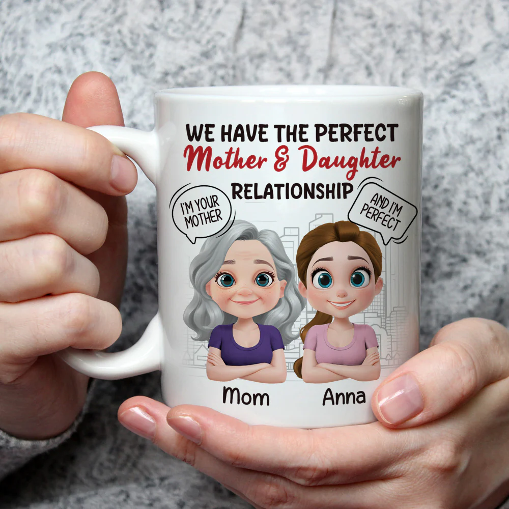 You Are My Mom And I Am Perfect - Personalized Custom Coffee Mug - Image 2