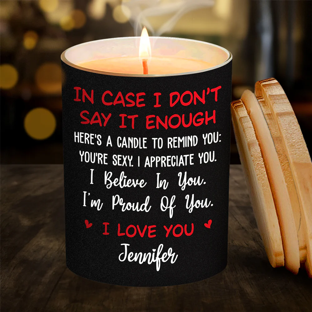 In Case I Dont Say It Enough - Personalized Custom Candle