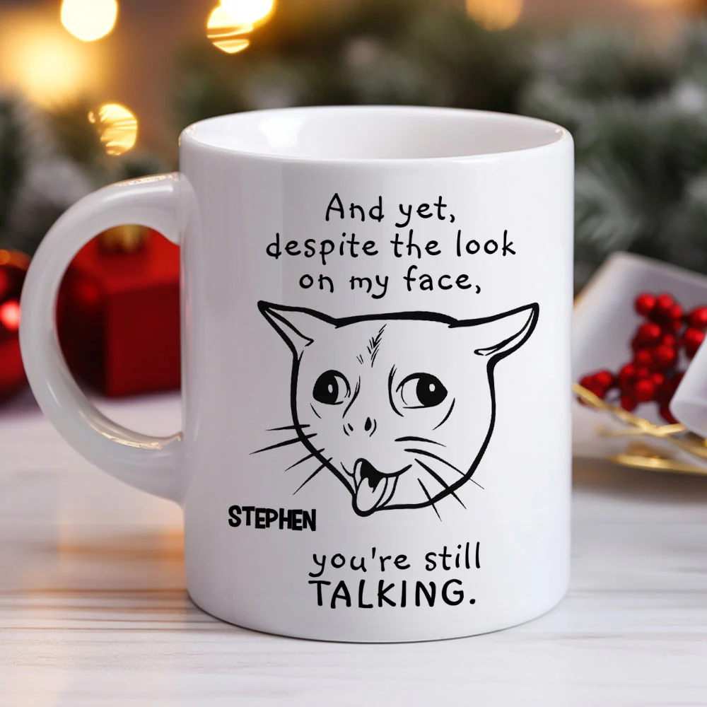 You Are Still Talking - Personalized Custom Coffee Mug - Image 3