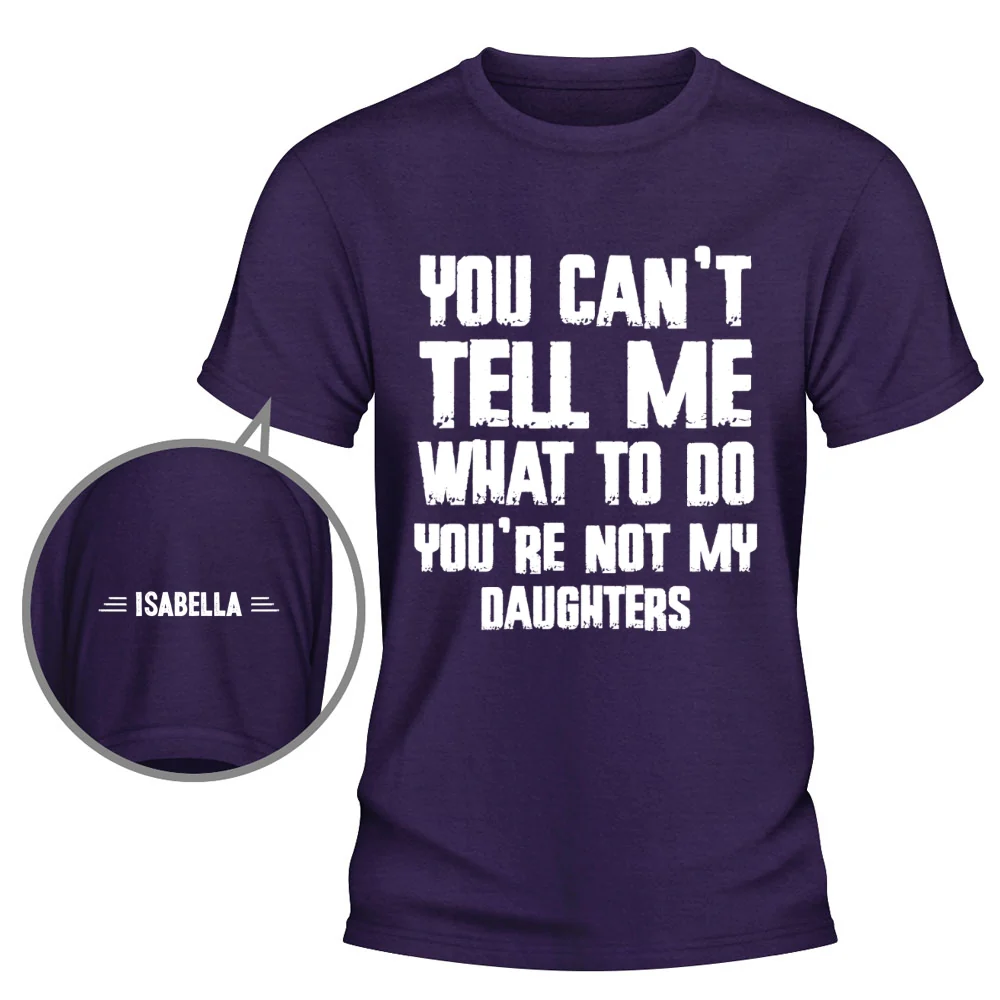 You Can Not Tell Me What To Do - Personalized Custom Shirt With Design On Sleeve - Image 10