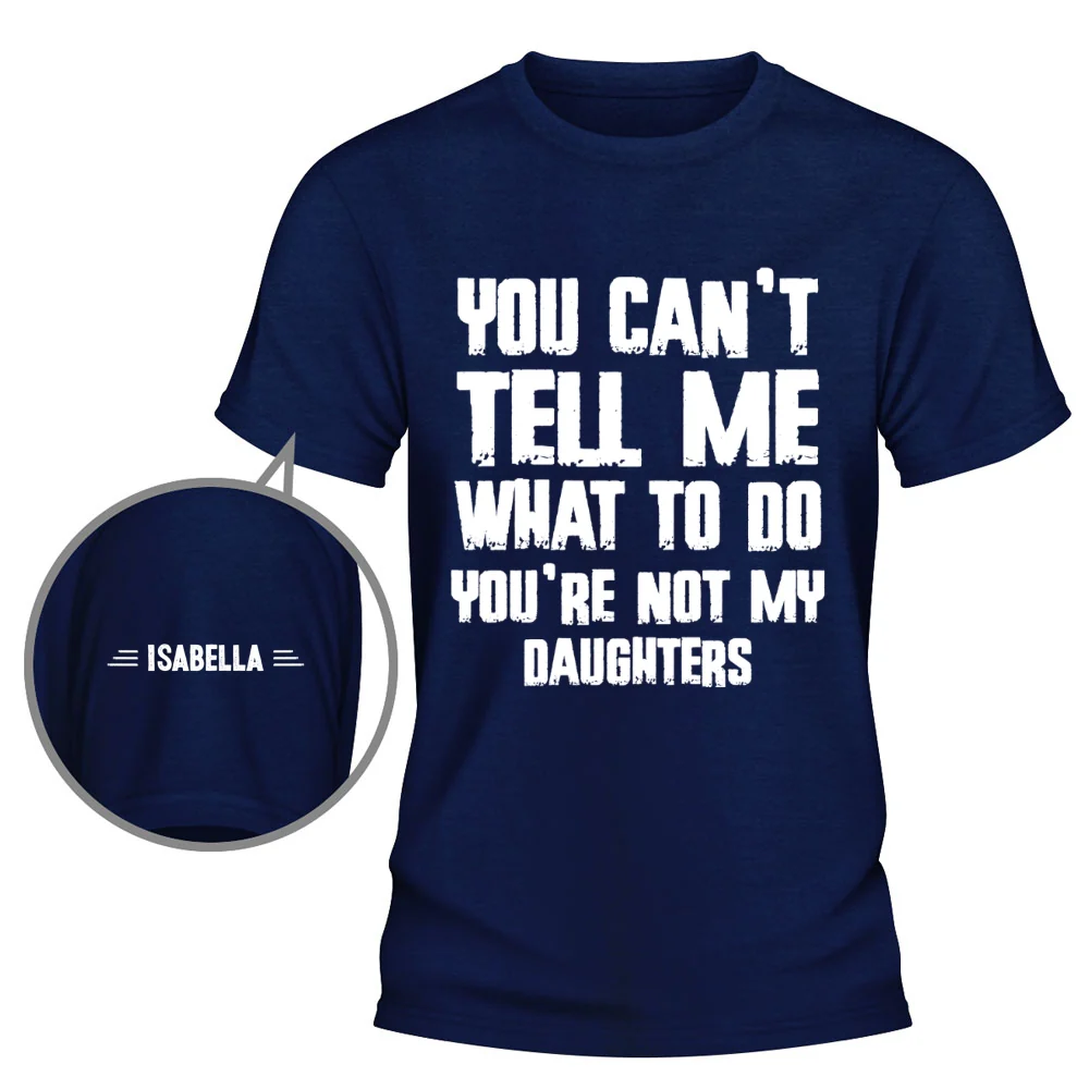 You Can Not Tell Me What To Do - Personalized Custom Shirt With Design On Sleeve - Image 8