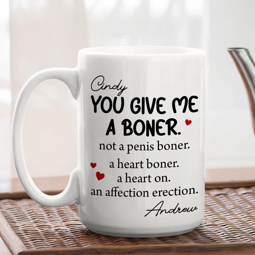 You Give me A Boner - Personalized Custom Coffee Mug - Image 5