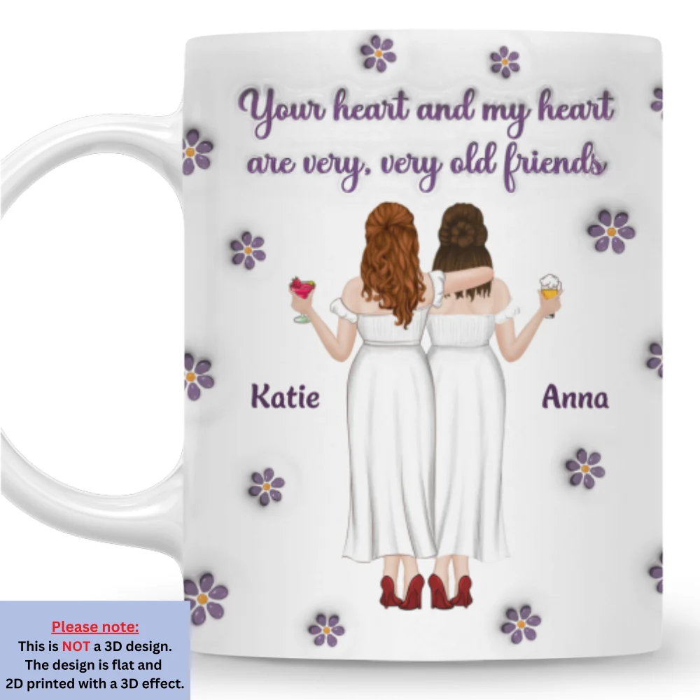 Your Heart And My Heart Old Friends - Personalized Custom 3D Inflated Effect Mug - Image 7